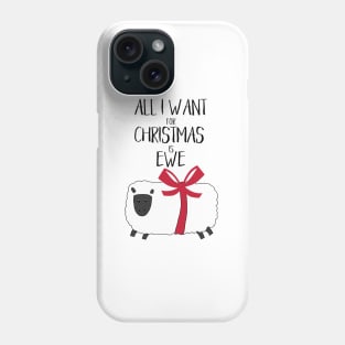 Punny Christmas - All I Want for Christmas is Ewe Phone Case