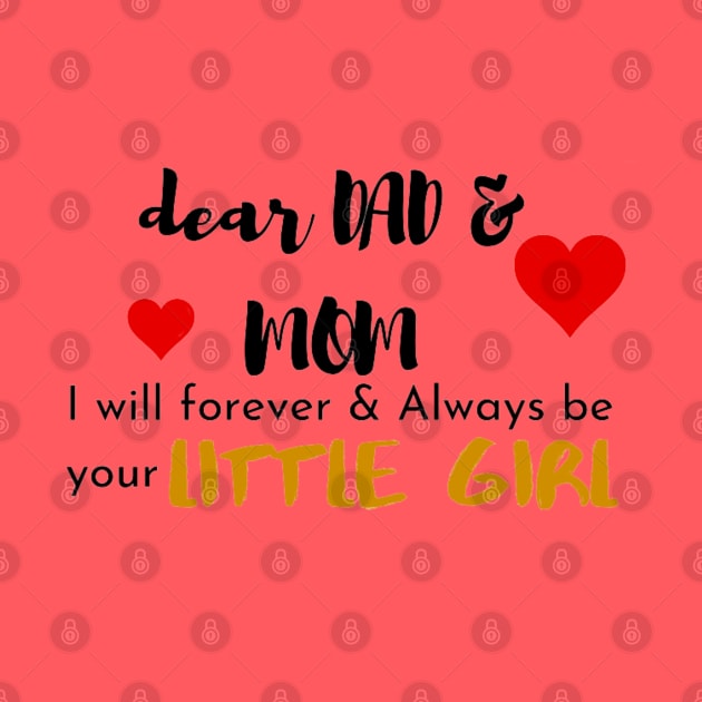 Dear Mom & Dad I am Your Little Girl by Artistic Design