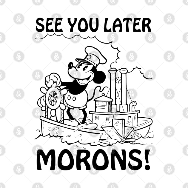 See you later morons! Steamboat Willie parody by Dfive