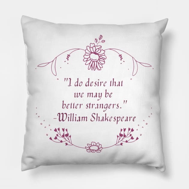 Shakespearean Insults: Better Strangers Pillow by JenLyn Designs