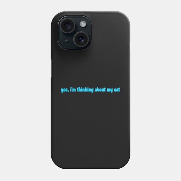 yes, I'm thinking about my cat Phone Case by sarelitay