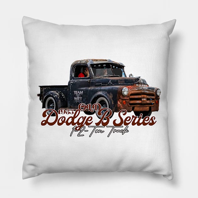 Old 1953 Dodge B-series 1-2-Ton Truck Pillow by Gestalt Imagery