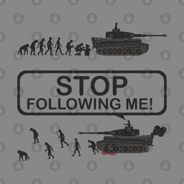 Stop following me! Evolution version with Tiger tank by FAawRay