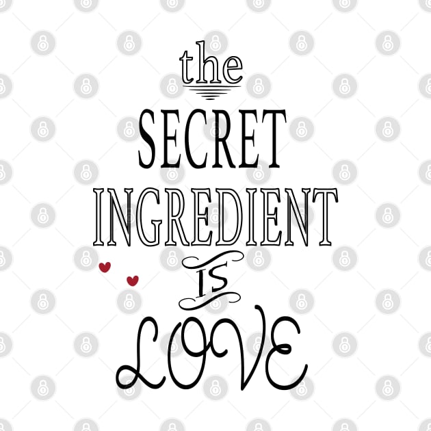 The Secret Ingredient is Love by the plaid giraffe