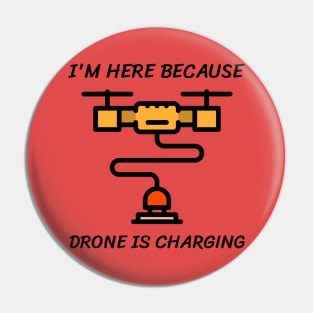 I'm here because drone is charging Pin