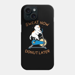 Sweat Now Donut Later Phone Case