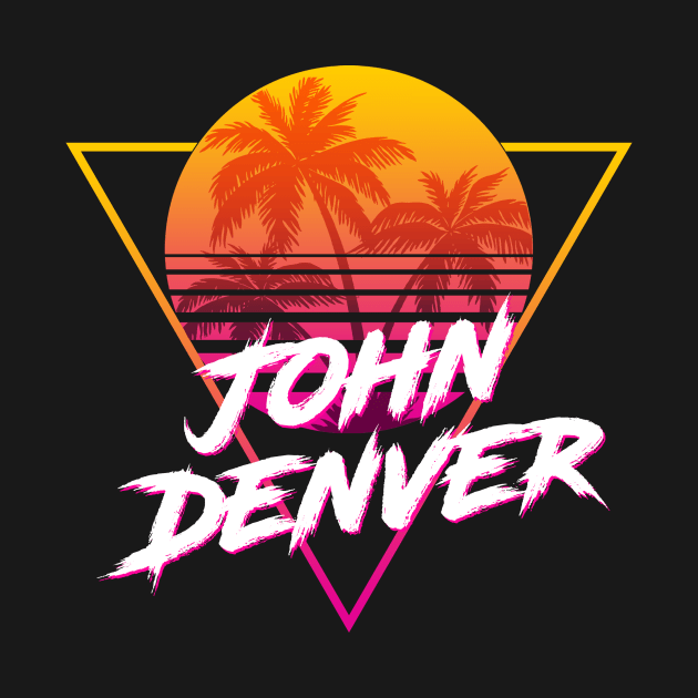 John Denver - Proud Name Retro 80s Sunset Aesthetic Design by DorothyMayerz Base