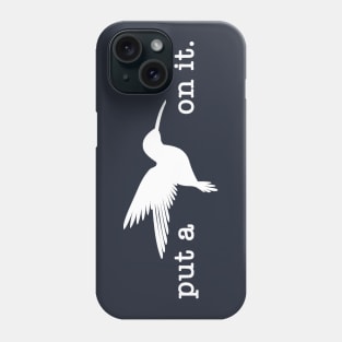 Put A Bird on It (7) Phone Case