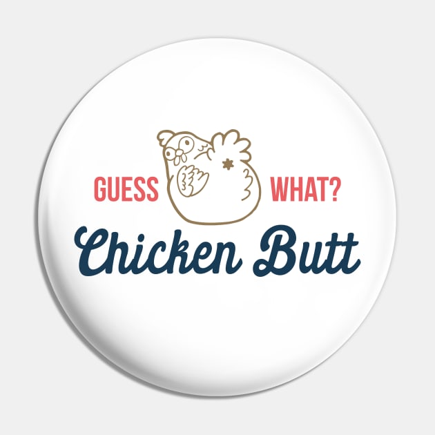 Guess What Chicken Butt Pin by freshafclothing