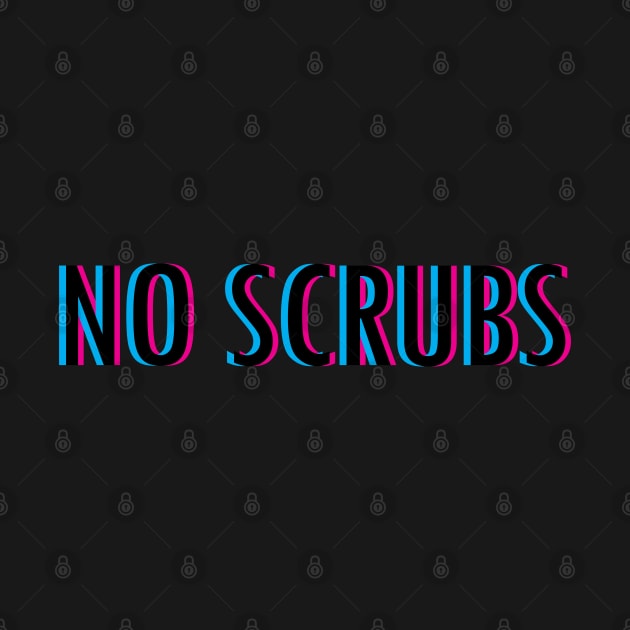 No Scrubs by Braeprint