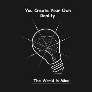 How you experience your life is different from how the next person experiences it, therefore the world that you see is the world that you created inside your mind. So don’t let it limit you. T-Shirt