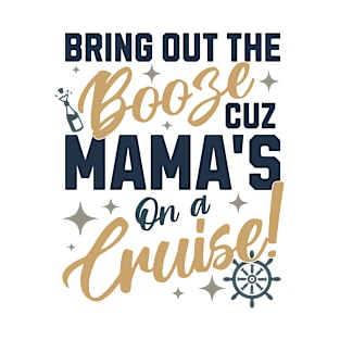 Mama's on a Cruise for Booze T-Shirt