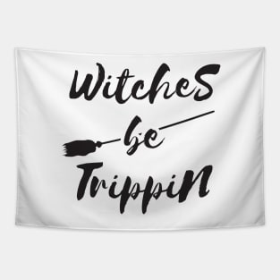 Witches Be Trippin Halloween T Shirt Tapestry