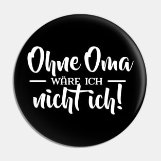 Ohne Oma wäre ich nicht ich Pin