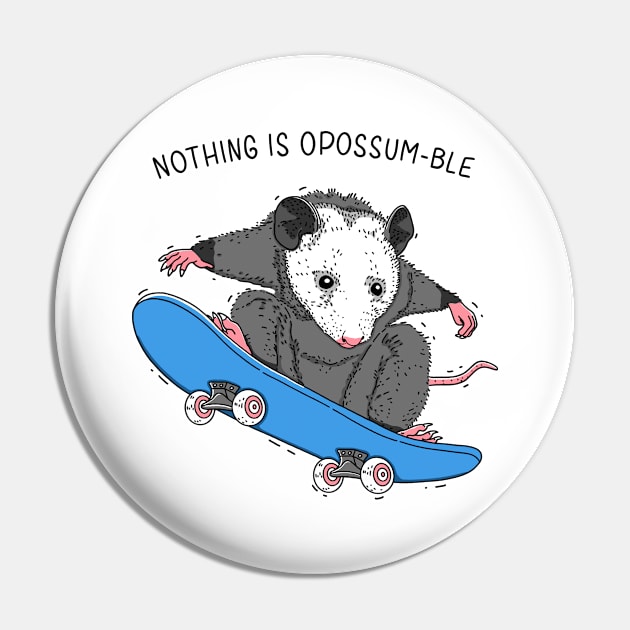 Nothing is Opossumble Pin by Kimprut