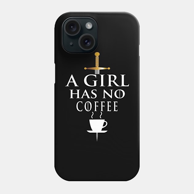 A Girl Has No Coffee, Coffee Loving Woman Phone Case by JD_Apparel