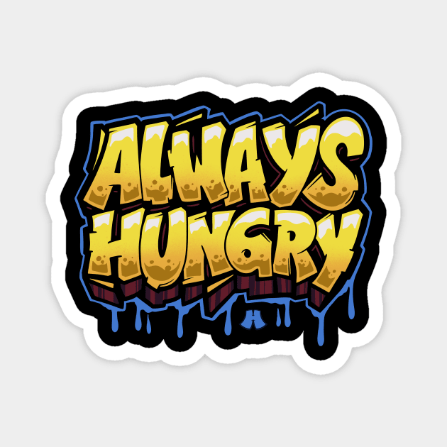 Always hungry graffiti Magnet by Hskm