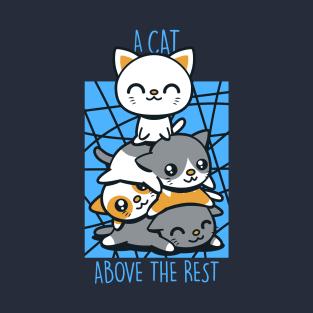 A cat above the rest T-Shirt