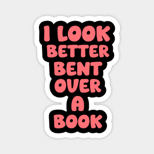 I Look Better Bent Over A Book Magnet