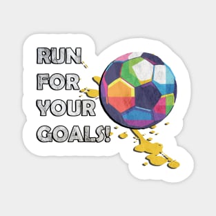 Inspirational Quotes, Run For You Goals Motivational Quote Soccer Magnet