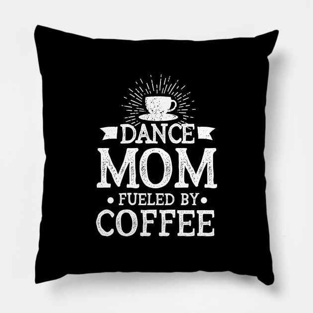 Dance Mom Fueled By Coffee, Recital Dancing Gifts Pillow by ScottsRed