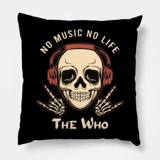 No music no life thewho Pillow