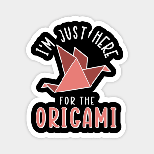 I'm Just Here For The Origami Magnet