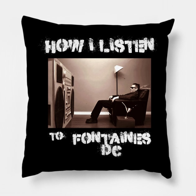 how i listen fontaines Pillow by debaleng