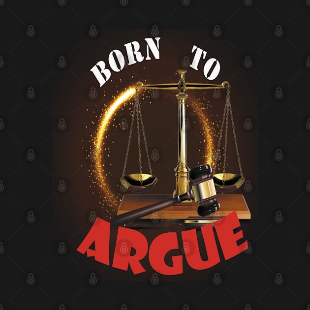 Born to argue by ThinkArtMx