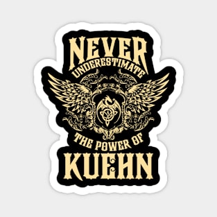 Kuehn Name Shirt Kuehn Power Never Underestimate Magnet