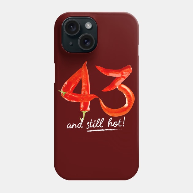 43rd Birthday Gifts - 43 Years and still Hot Phone Case by BetterManufaktur