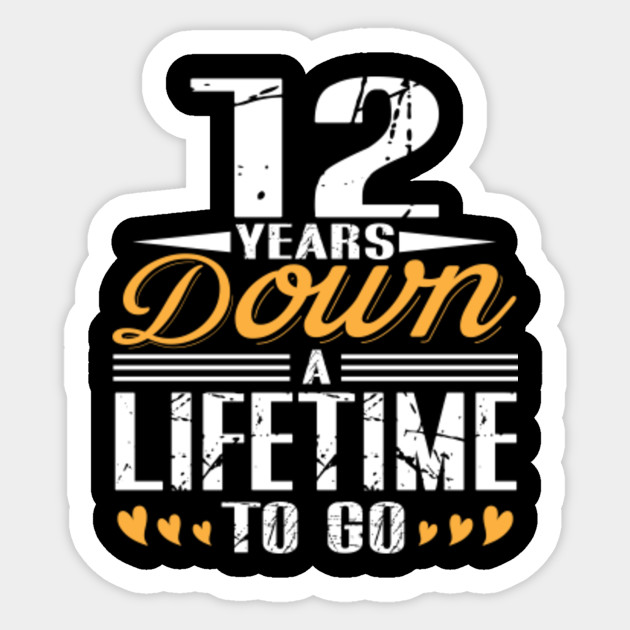 Wedding Anniversary Gift 12 Years Down 12th Wedding Anniversary Gifts Sticker Teepublic