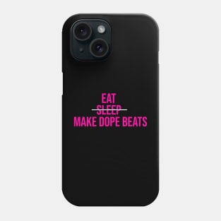 EAT SLEEP MAKE DOPE BEATS Phone Case