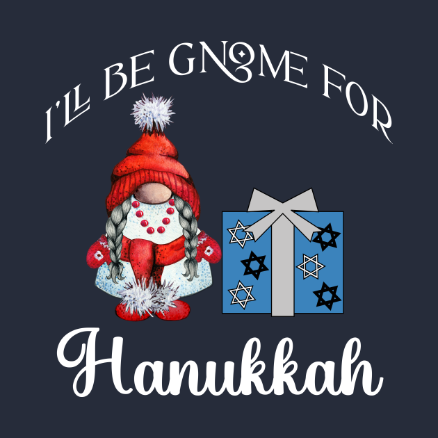 Hanukkah I'll be gnome for Hanukkah Chanukah girl ...
