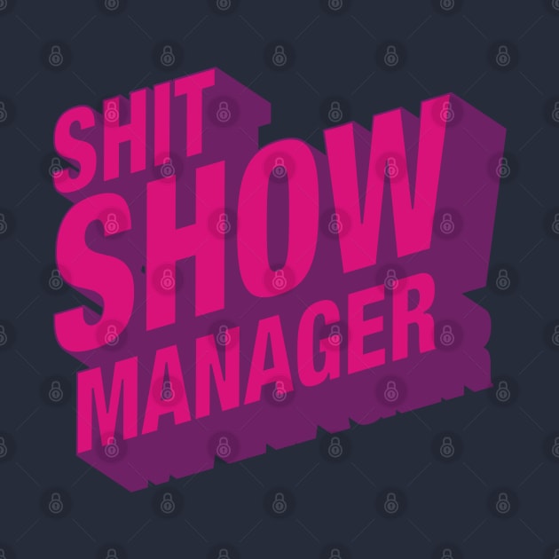 Shit Show Manager by sparrowski