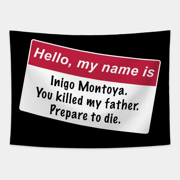 Inigo Montoya Name Tag Tapestry by MrLarry