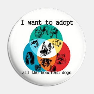 Adopt the homeless dogs Pin