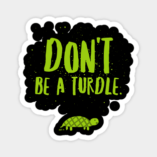 Don't be a turdle Magnet