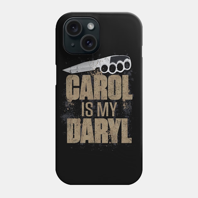 Carol Is My Daryl Phone Case by GradyGraphics