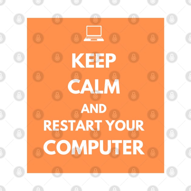 Keep Calm And Restart Your Computer by dev-tats