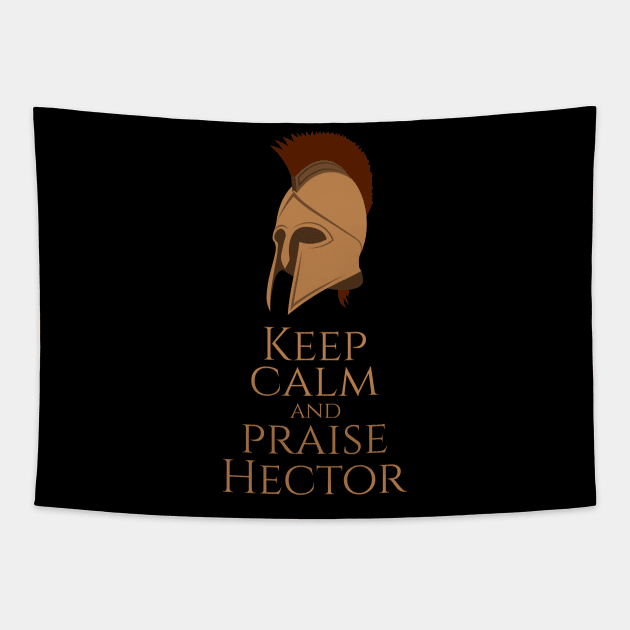 Greek Mythology - Keep Calm And Praise Hector - Trojan War Tapestry by Styr Designs