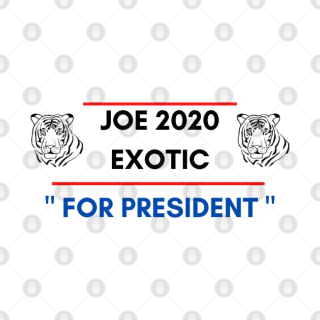 JOE EXOTIC 2020 FOR PRESIDENT by Rebelion