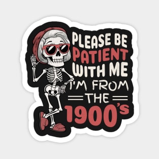 Be Patient I m From The 1900s Magnet