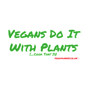 Vegans Do It With Plants T-Shirt