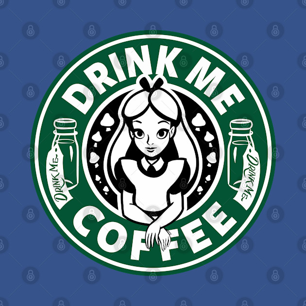 Drink Me Coffee - Alice In Wonderland - T-Shirt