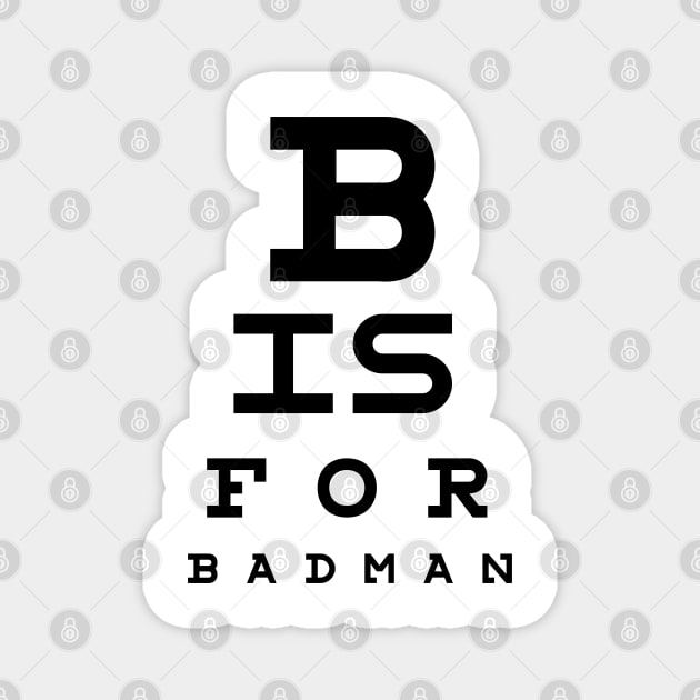 B is for Badman Magnet by BADMANIZM