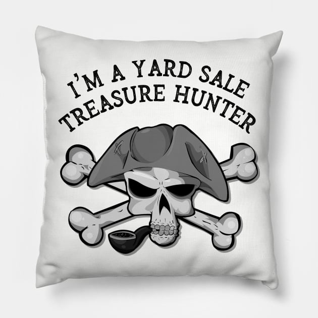 I'm A Yard Sale Treasure Hunter Pillow by CoastalDesignStudios