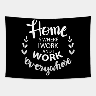 Home is where i work and i work everywhere. Tapestry