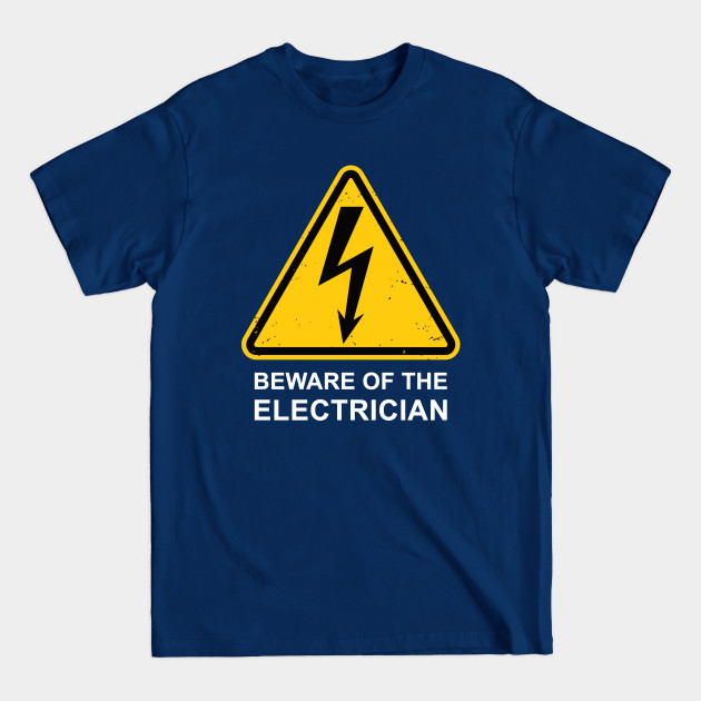 Disover Beware of the Electrician - High Voltage - T-Shirt