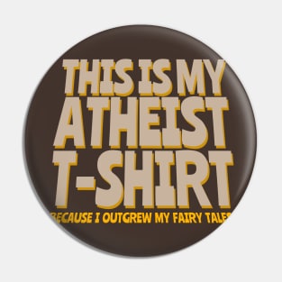 This is my Atheist T-Shirt Pin